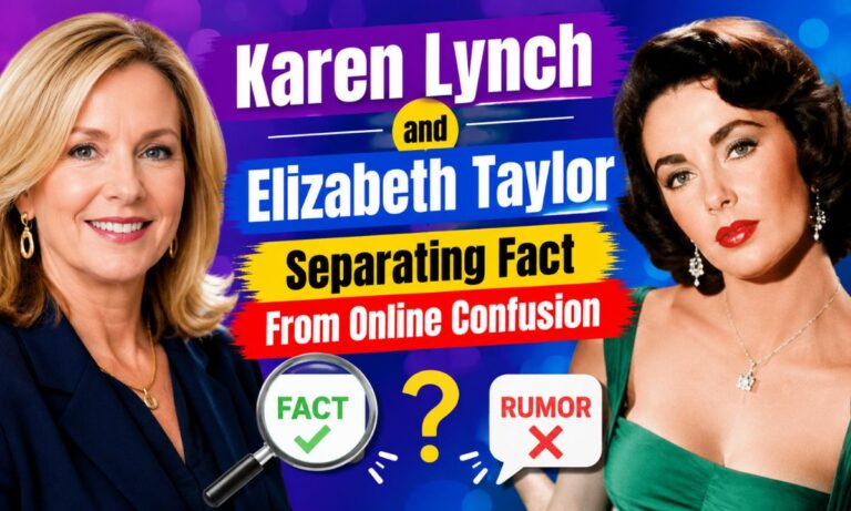 Karen Lynch and Elizabeth Taylor Separating Fact From Online Confusion