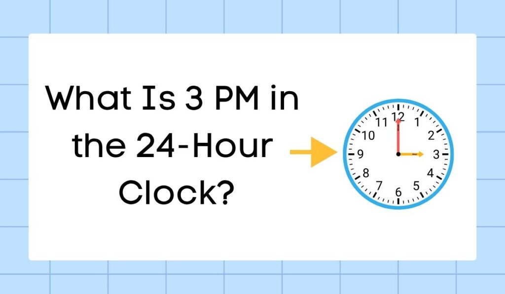 What Is 3 PM in the 24-Hour Clock?