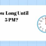 How Long Until 5 PM